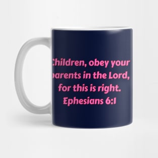 Bible Verse Ephesians 6:1 Mug